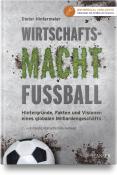 Dieter Hintermeier: Wirtschaftsmacht Fußball - gebunden