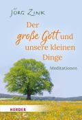 Jörg Zink: Der große Gott und unsere kleinen Dinge - Taschenbuch