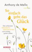 Anthony De Mello: So einfach geht das Glück - gebunden