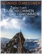 Reinhold Messner: Zwischen Durchkommen und Umkommen - gebunden