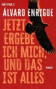 Álvaro Enrigue: Jetzt ergebe ich mich, und das ist alles - Taschenbuch