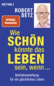 Buchcover mit blauem Hintergrund. Titel: Wie schön könnte das Leben sein, wenn... von Robert Betz.