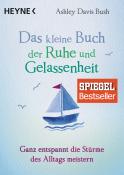 Ashley Davis Bush: Das kleine Buch der Ruhe und Gelassenheit - Taschenbuch