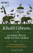 Khalil Gibran: Khalil Gibrans kleines Buch vom guten Leben - Taschenbuch