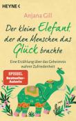 Anjana Gill: Der kleine Elefant, der den Menschen das Glück brachte - Taschenbuch