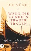 Daphne Du Maurier: Die Vögel / Wenn die Gondeln Trauer tragen - Taschenbuch