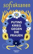 Sofi Oksanen: Putins Krieg gegen die Frauen - gebunden
