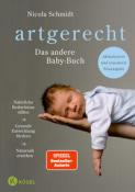 Nicola Schmidt: artgerecht - Das andere Babybuch - gebunden