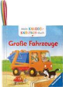 Friederike Kunze: Mein Knuddel-Knautsch-Buch - Große Fahrzeuge