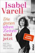 Isabel Varell: Die guten alten Zeiten sind jetzt - Taschenbuch