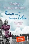 Gaby Hauptmann: Traum vom besseren Leben - Taschenbuch