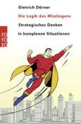 Dietrich Dörner: Die Logik des Misslingens - Taschenbuch