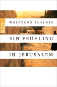 Wolfgang Büscher: Ein Frühling in Jerusalem - Taschenbuch