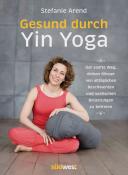 Stefanie Arend: Gesund durch Yin Yoga - Taschenbuch