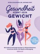 Antonie Post: Gesundheit kennt kein Gewicht. Das Anti-Diät-Buch. - Taschenbuch