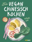 Yang Liu: Vegan Chinesisch Kochen - gebunden