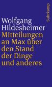 Wolfgang Hildesheimer: Mitteilungen an Max über den Stand der Dinge und anderes - Taschenbuch