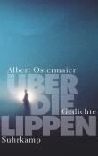 Albert Ostermaier: Über die Lippen - gebunden