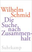 Wilhelm Schmid: Die Suche nach Zusammenhalt - gebunden