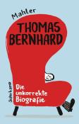 Nicolas Mahler: Thomas Bernhard. Die unkorrekte Biografie - gebunden