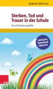 Stephanie Witt-Loers: Sterben, Tod und Trauer in der Schule - Taschenbuch