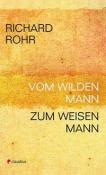Richard Rohr: Vom wilden Mann zum weisen Mann - Taschenbuch