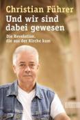 Christian Führer: Und wir sind dabei gewesen - Taschenbuch