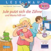 Anna Wagenhoff: LESEMAUS 138: Jule putzt sich die Zähne - und Mama hilft mit - Taschenbuch