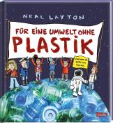 Neal Layton: Für eine Umwelt ohne Plastik - gebunden
