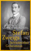Ulrich Weinzierl: Stefan Zweigs brennendes Geheimnis - gebunden