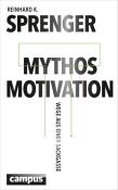 Reinhard K. Sprenger: Mythos Motivation - gebunden