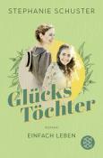 Stephanie Schuster: Glückstöchter - Einfach leben - Taschenbuch