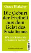 Grace Blakeley: Die Geburt der Freiheit aus dem Geist des Sozialismus - gebunden