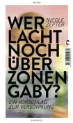 Nicole Zepter: Wer lacht noch über Zonen-Gaby? - gebunden