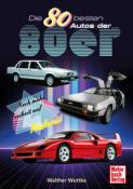 Walther Wuttke: Die 80 besten Autos der 80er - gebunden