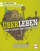 Tim MacWelch: ÜBERLEBEN ohne Flatrate und Coffee To Go - Taschenbuch