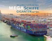 Horst W. Laumanns: Megaschiffe - Giganten zur See - gebunden