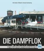 Michael U. Kratzsch-Leichsenri: Die Dampflok im Bahnbetriebswerk - gebunden