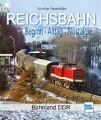 Günther Feuereißen: REICHSBAHN Beginn - Alltag - Nostalgie - gebunden
