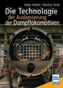 Manfred Teufel: Die Technologie der Ausbesserung der Dampflokomotiven - Taschenbuch