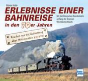 Günter Holle: Erlebnisse einer Bahnreise in den 70er Jahren - gebunden