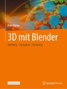 Peter Bühler: 3D mit Blender, m. 1 Buch, m. 1 E-Book