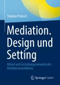 Stephan Proksch: Mediation. Design und Setting - gebunden