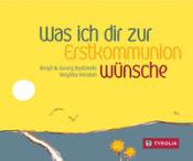 Georg Bydlinski: Was ich dir zur Erstkommunion wünsche - gebunden