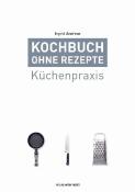 Ingrid Andreas: Kochbuch ohne Rezepte. Bd.1 - gebunden