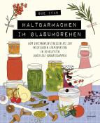 Sue Ivan: Haltbarmachen im Glasumdrehen - gebunden