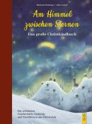 Michaela Holzinger: Am Himmel zwischen Sternen - Das große Christkindbuch - gebunden