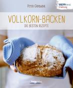 Peter Gradwohl: Vollkorn-Backen - die besten Rezepte - Taschenbuch
