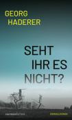 Georg Haderer: Seht ihr es nicht? - Taschenbuch