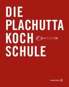 Ewald Plachutta: Die Plachutta Kochschule - gebunden